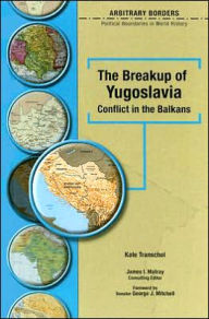 Title: The Breakup of Yugoslavia: Conflict in the Balkans, Author: Kate Transchel