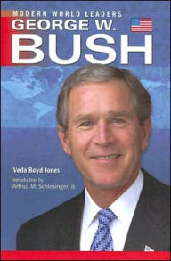 Title: George W. Bush: Modern World Leaders Series / Edition 2, Author: Veda Boyd Jones