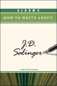 Title: Bloom's How to Write about J. D. Salinger, Author: Christine Kerr