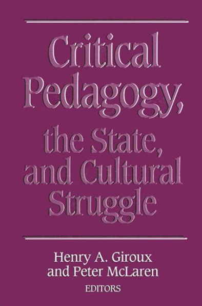 Critical Pedagogy, the State, and Cultural Struggle / Edition 1