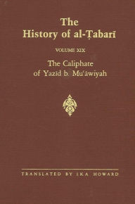 Title: The History of al-?abari Vol. 19: The Caliphate of Yazid b. Mu?awiyah A.D. 680-683/A.H. 60-64, Author: I. K. A. Howard