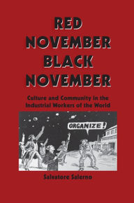 Title: Red November, Black November: Culture and Community in the Industrial Workers of the World, Author: Salvatore Salerno