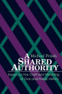 A Shared Authority: Essays on the Craft and Meaning of Oral and Public History / Edition 1