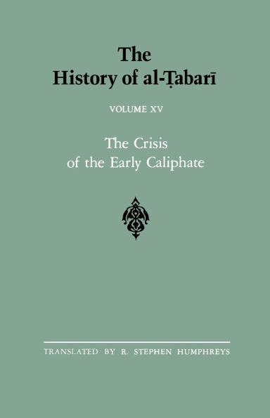 The History of al-?abari Vol. 15: The Crisis of the Early Caliphate: The Reign of ?Uthman A.D. 644-656/A.H. 24-35