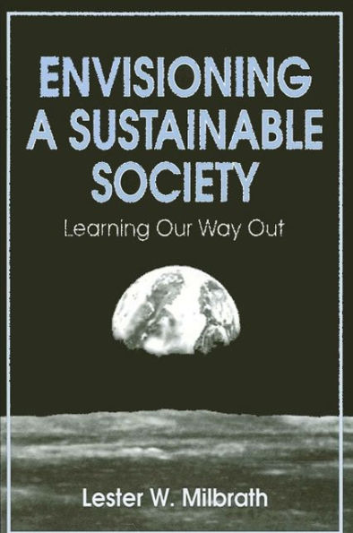 Envisioning a Sustainable Society: Learning Our Way Out / Edition 1
