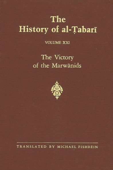 the History of al-?abari Vol. 21: Victory Marwanids A.D. 685-693/A.H. 66-73