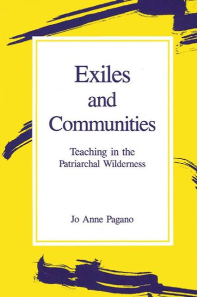 Exiles and Communities: Teaching in the Patriarchal Wilderness / Edition 1