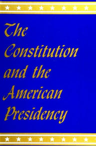 Title: The Constitution and the American Presidency, Author: Martin L. Fausold