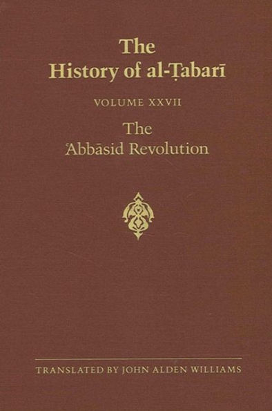 The History of al-?abari Vol. 27: ?Abbasid Revolution A.D. 743-750/A.H. 126-132