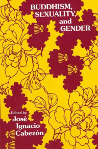 Title: Buddhism, Sexuality, and Gender / Edition 1, Author: Jose Ignacio Cabezon