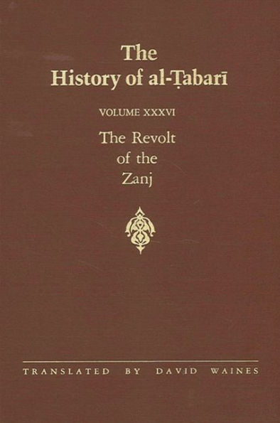 The History of al-?abari Vol. 36: The Revolt of the Zanj A.D. 869-879/A.H. 255-265
