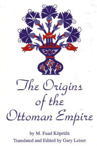 Title: The Origins of the Ottoman Empire / Edition 1, Author: M. Fuad Koprulu