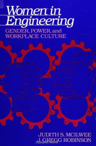 Title: Women in Engineering: Gender, Power, and Workplace Culture / Edition 1, Author: Judith S. McIlwee