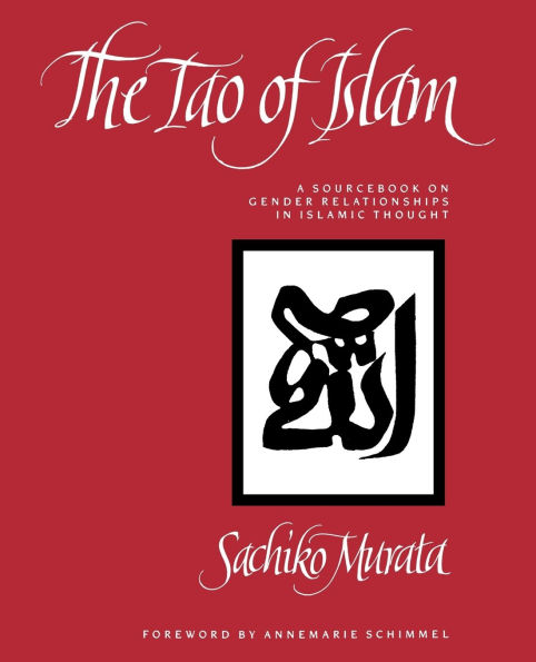 The Tao of Islam: A Sourcebook on Gender Relationships in Islamic Thought / Edition 1