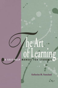 Title: The Art of Learning: A Self-Help Manual for Students, Author: Katherine M. Ramsland