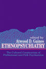 Ethnopsychiatry: The Cultural Construction of Professional and Folk Psychiatries