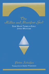 Title: The Hidden and Manifest God: Some Major Themes in Early Jewish Mysticism, Author: Peter Schaefer
