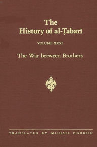 Title: The History of al-?abari Vol. 31: The War between Brothers: The Caliphate of Mu?ammad al-Amin A.D. 809-813/A.H. 193-198, Author: Michael Fishbein