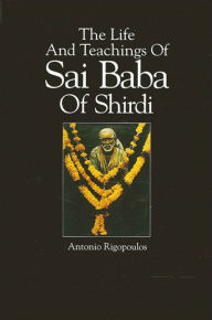 Title: The Life And Teachings Of Sai Baba Of Shirdi, Author: Antonio Rigopoulos