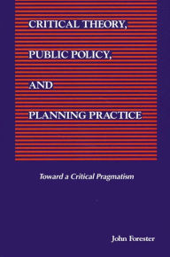 Title: Critical Theory, Public Policy, and Planning Practice, Author: John Forester