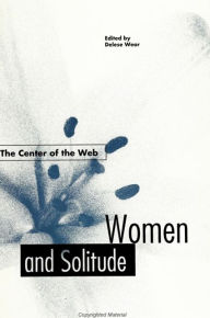 Title: The Center of the Web: Women and Solitude, Author: Delese Wear