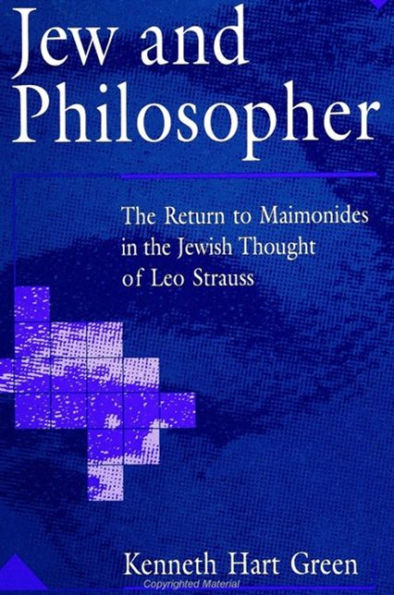 Jew and Philosopher: the Return to Maimonides Jewish Thought of Leo Strauss