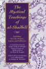 The Mystical Teachings of al-Shadhili: Including His Life, Prayers, Letters, and Followers. A Translation from the Arabic of Ibn al-Sabbagh's Durrat al-Asrar wa Tuhfat al-Abrar