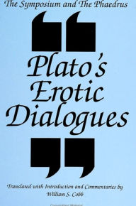 Title: The Symposium and the Phaedrus: Plato's Erotic Dialogues / Edition 1, Author: Plato