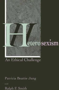 Title: Heterosexism: An Ethical Challenge, Author: Patricia Beattie Jung