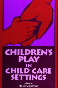 Title: Children's Play in Child Care Settings, Author: Hillel Goelman