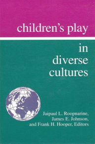 Title: Children's Play in Diverse Cultures / Edition 1, Author: Jaipaul L. Roopnarine