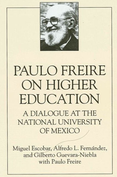 Paulo Freire on Higher Education: A Dialogue at the National University of Mexico