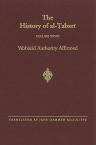 Title: The History of al-?abari Vol. 28: 'Abbasid Authority Affirmed: The Early Years of al-Man?ur A.D. 753-763/A.H. 136-145, Author: Jane Dammen McAuliffe