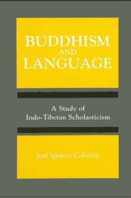 Title: Buddhism and Language: A Study of Indo-Tibetan Scholasticism, Author: José Ignacio Cabezón