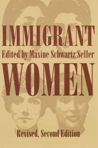 Title: Immigrant Women: Revised, Second Edition / Edition 2, Author: Maxine S. Seller