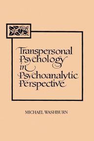 Title: Transpersonal Psychology in Psychoanalytic Perspective, Author: Michael Washburn