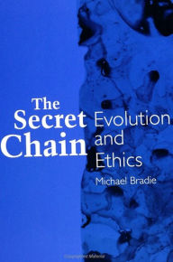 Title: The Secret Chain: Evolution and Ethics, Author: Michael Bradie