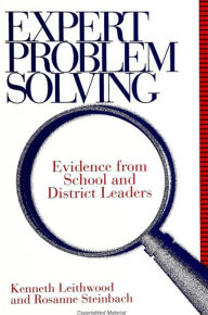 Title: Expert Problem Solving: Evidence from School and District Leaders, Author: Kenneth Leithwood