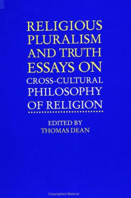 Title: Religious Pluralism and Truth: Essays on Cross-Cultural Philosophy of Religion, Author: Thomas Dean