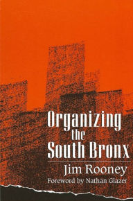 Title: Organizing the South Bronx / Edition 1, Author: Jim Rooney