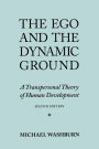 The Ego and the Dynamic Ground: A Transpersonal Theory of Human Development, Second Edition / Edition 2