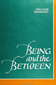 Title: Being and the Between, Author: William Desmond