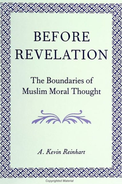 Before Revelation: The Boundaries of Muslim Moral Thought