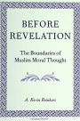 Before Revelation: The Boundaries of Muslim Moral Thought