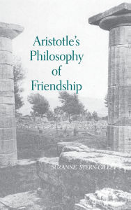 Title: Aristotle's Philosophy of Friendship, Author: Suzanne Stern-Gillet