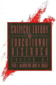 Title: Critical Theory and Educational Research, Author: Peter L. McLaren