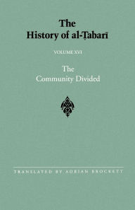 Title: The History of al-?abari Vol. 16: The Community Divided: The Caliphate of ?Ali I A.D. 656-657/A.H. 35-36, Author: Adrian Brockett