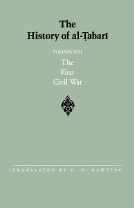 Title: The History of al-?abari Vol. 17: The First Civil War: From the Battle of Siffin to the Death of ?Ali A.D. 656-661/A.H. 36-40, Author: G. R. Hawting