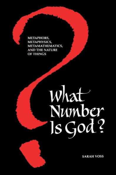 What Number Is God?: Metaphors, Metaphysics, Metamathematics, and the Nature of Things