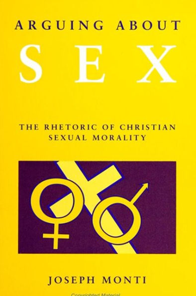 Arguing About Sex: The Rhetoric of Christian Sexual Morality